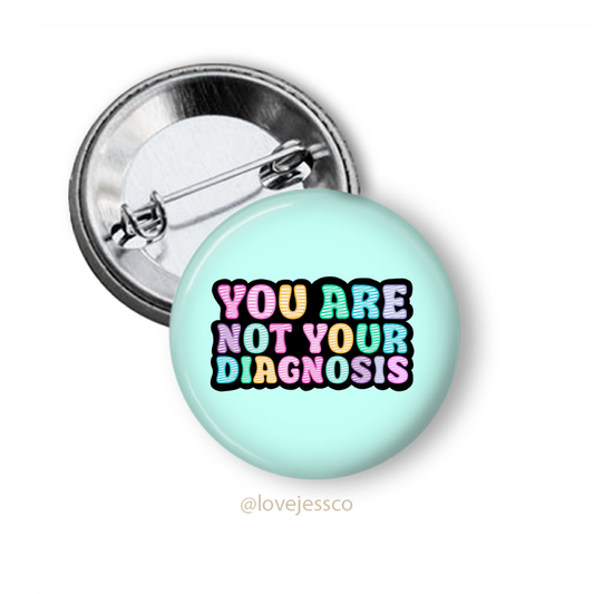 You Are Not Your Diagnosis Pinback Button